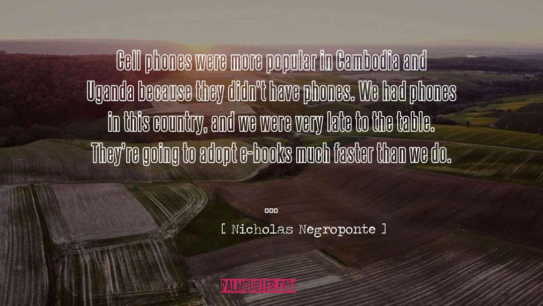 Nicholas Negroponte Quotes: Cell phones were more popular