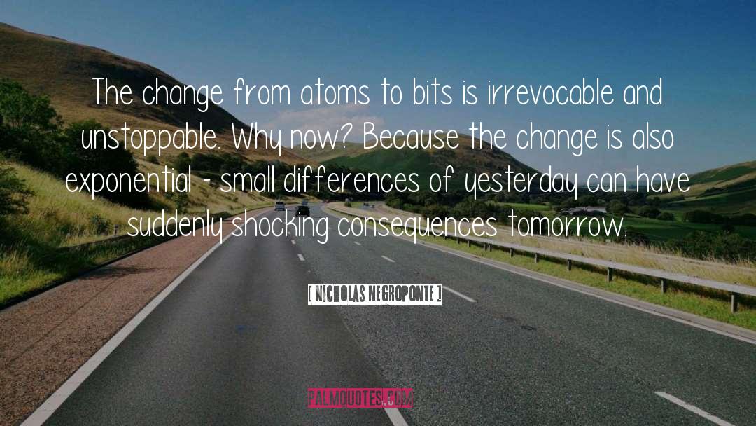 Nicholas Negroponte Quotes: The change from atoms to