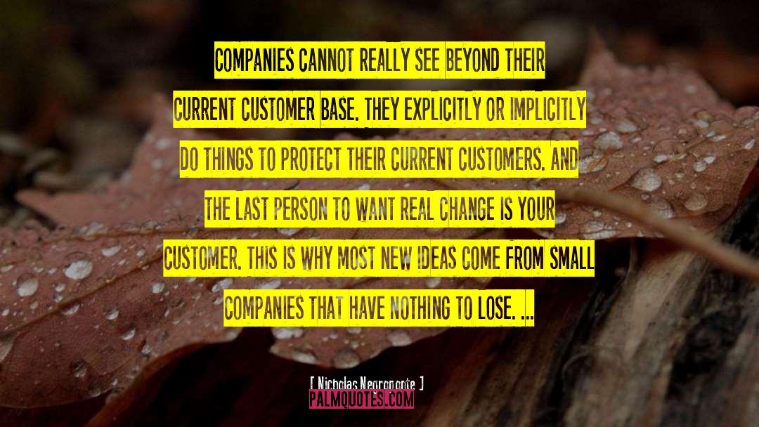 Nicholas Negroponte Quotes: Companies cannot really see beyond