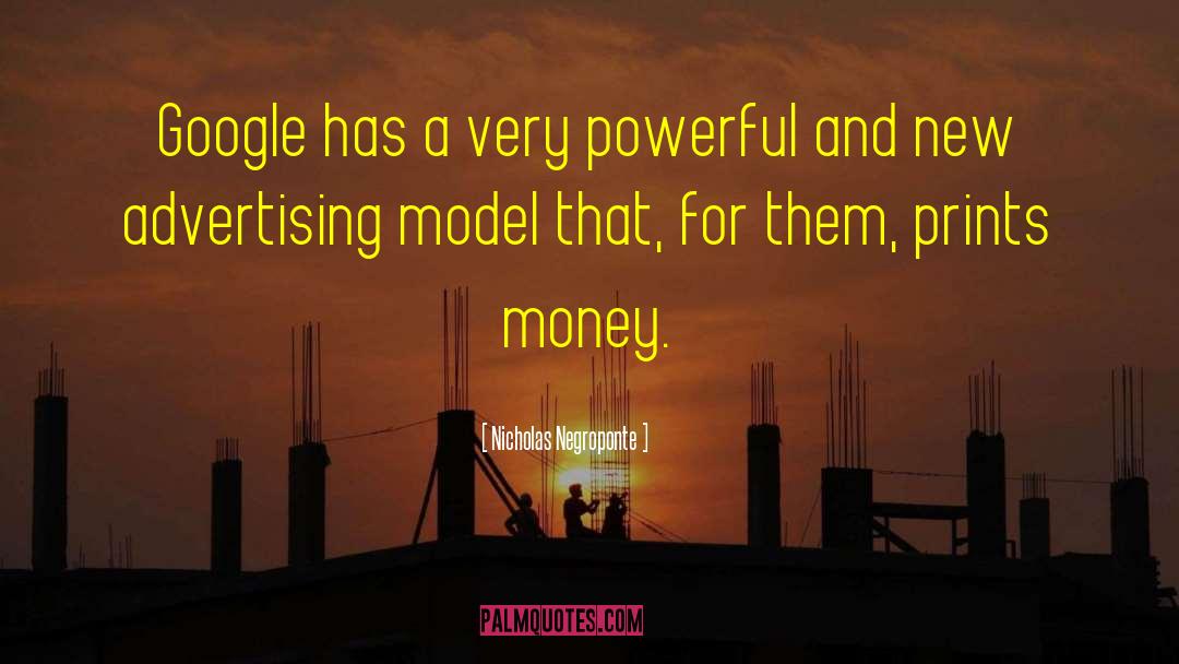 Nicholas Negroponte Quotes: Google has a very powerful