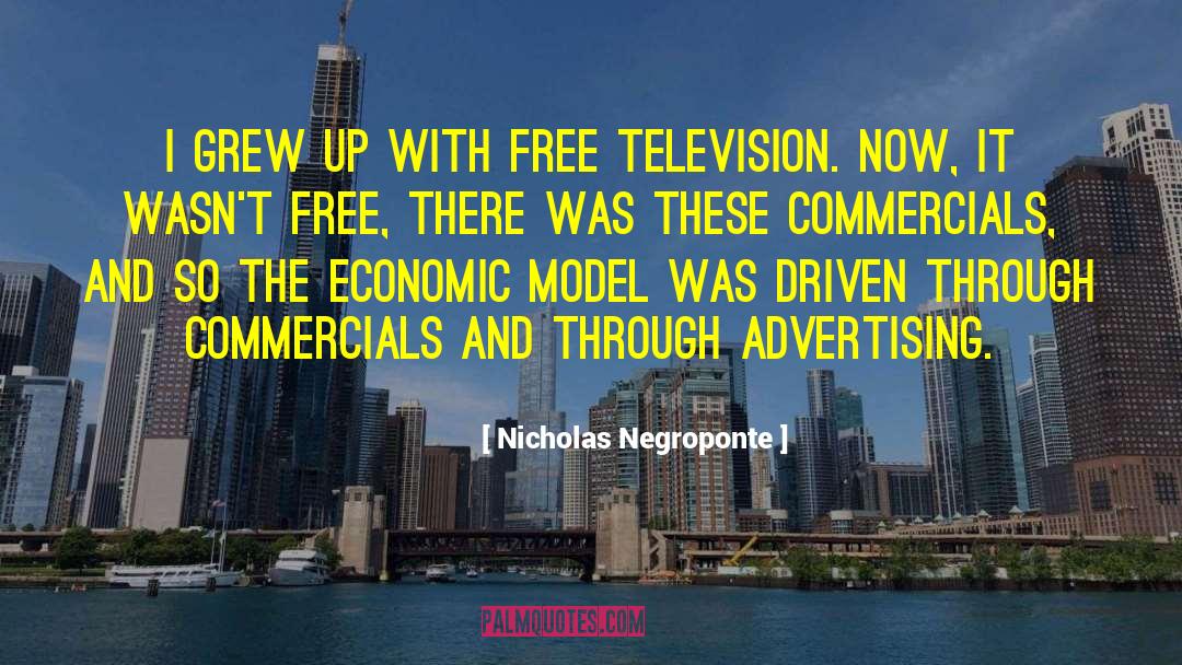 Nicholas Negroponte Quotes: I grew up with free