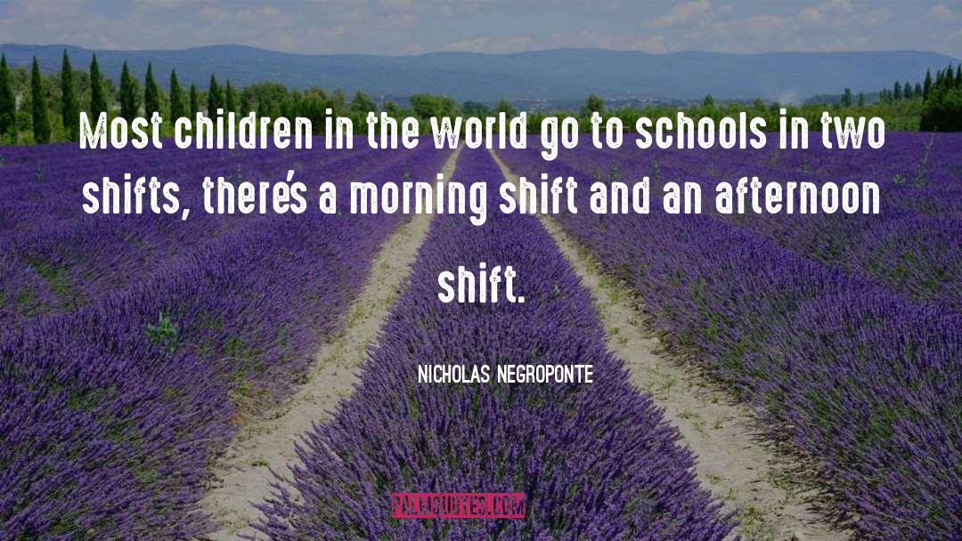 Nicholas Negroponte Quotes: Most children in the world