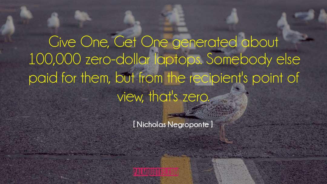 Nicholas Negroponte Quotes: Give One, Get One generated