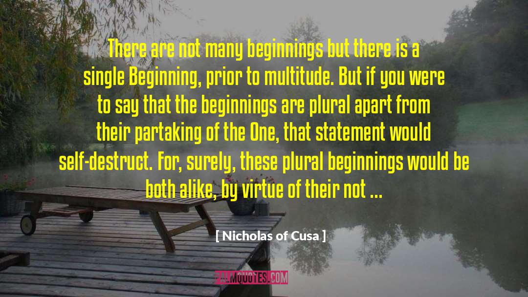Nicholas Of Cusa Quotes: There are not many beginnings