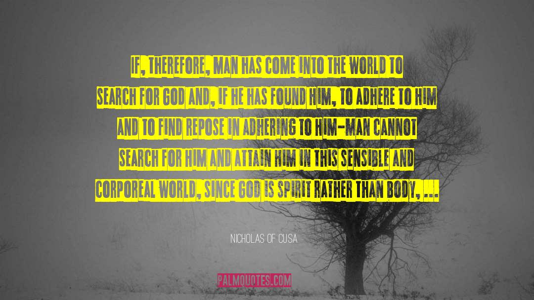 Nicholas Of Cusa Quotes: If, therefore, man has come
