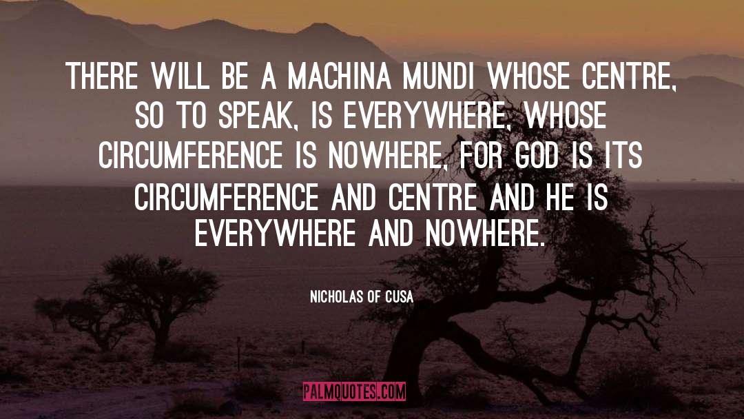 Nicholas Of Cusa Quotes: There will be a machina