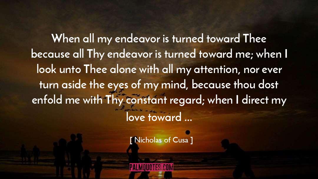 Nicholas Of Cusa Quotes: When all my endeavor is