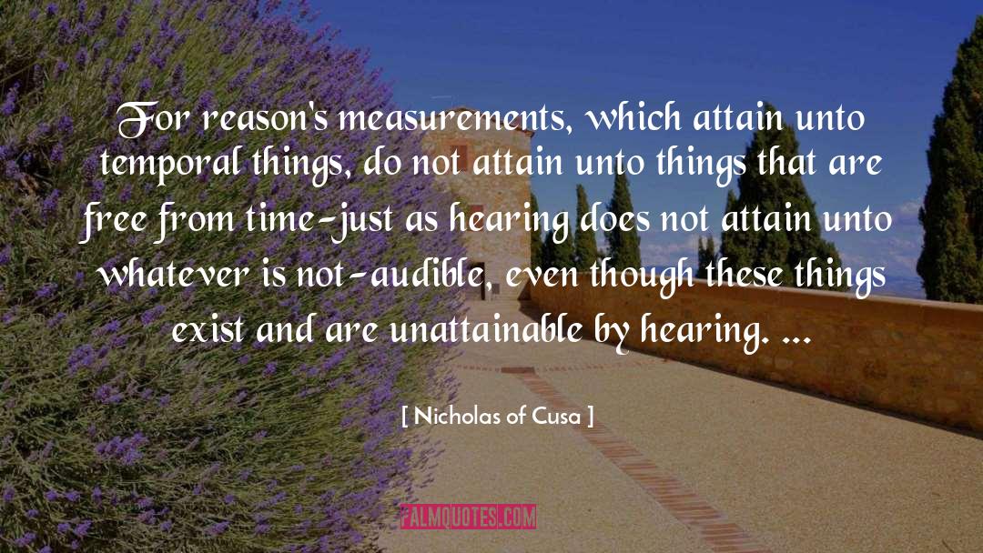 Nicholas Of Cusa Quotes: For reason's measurements, which attain