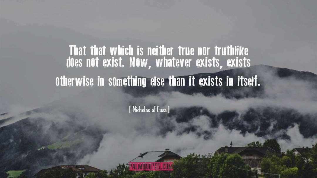 Nicholas Of Cusa Quotes: That that which is neither