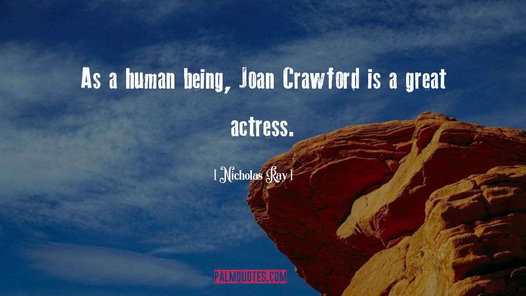 Nicholas Ray Quotes: As a human being, Joan