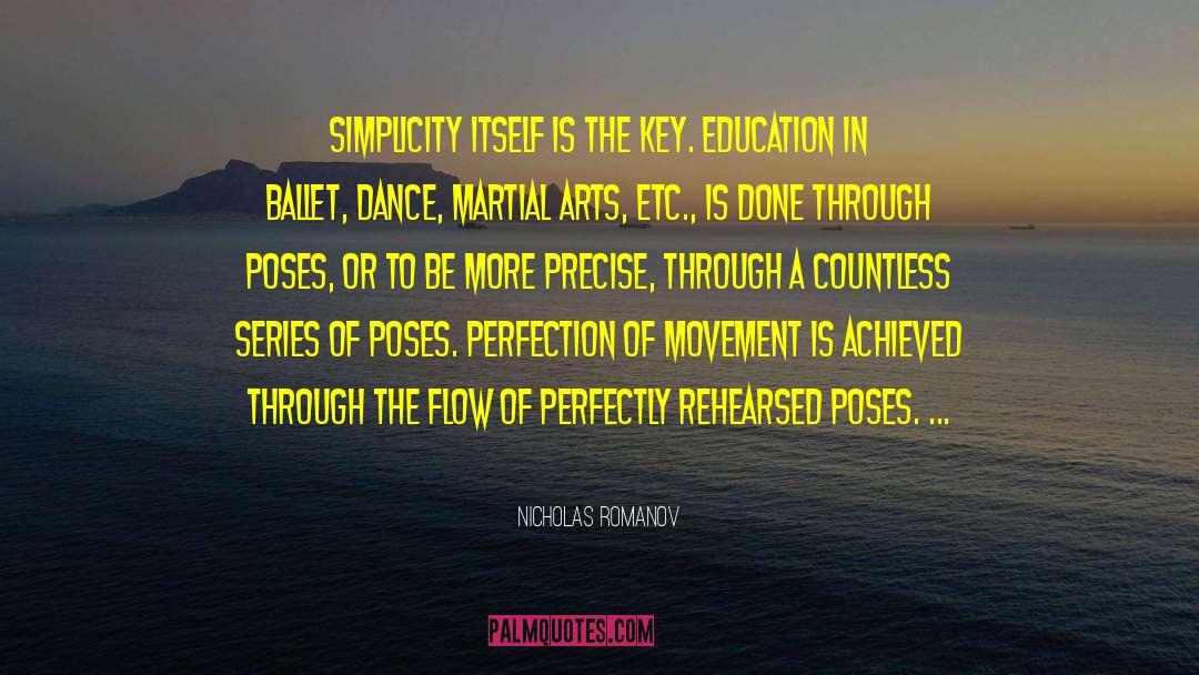 Nicholas Romanov Quotes: Simplicity itself is the key.