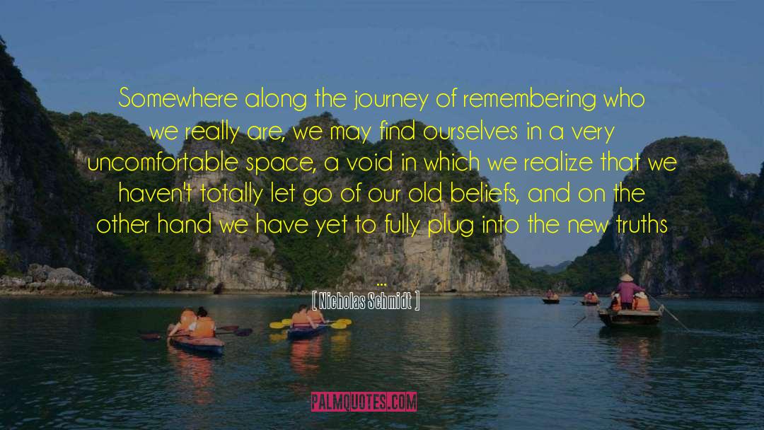 Nicholas Schmidt Quotes: Somewhere along the journey of