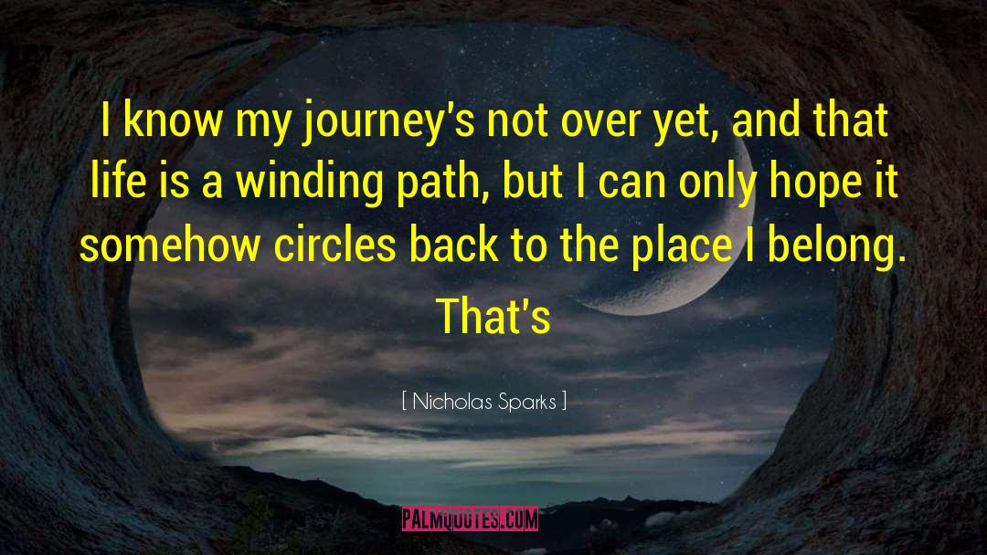 Nicholas Sparks Quotes: I know my journey's not