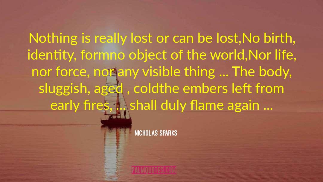 Nicholas Sparks Quotes: Nothing is really lost or