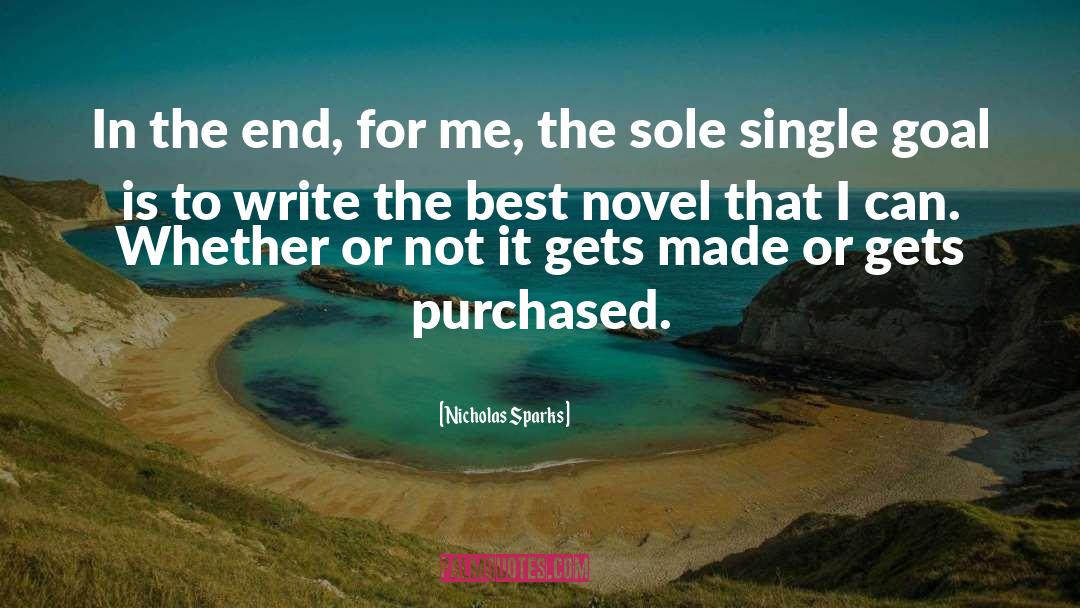 Nicholas Sparks Quotes: In the end, for me,