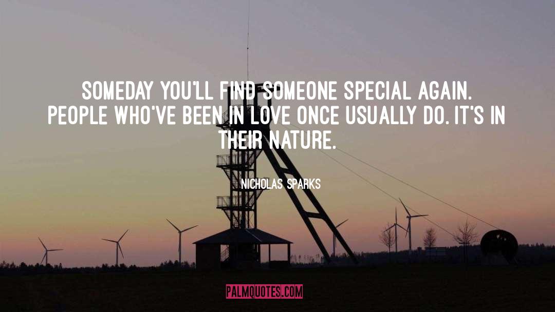 Nicholas Sparks Quotes: Someday you'll find someone special