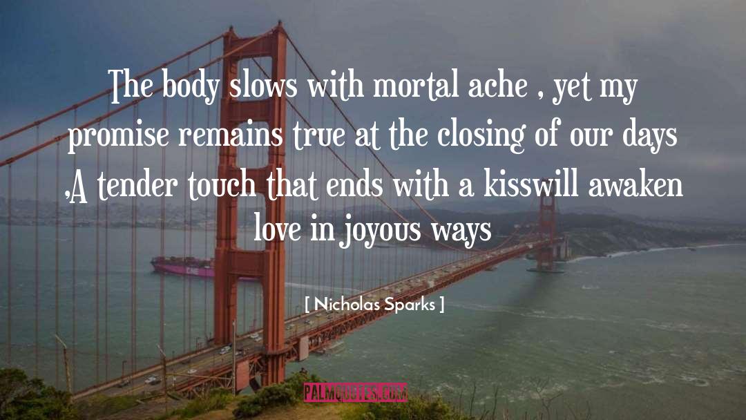 Nicholas Sparks Quotes: The body slows with mortal