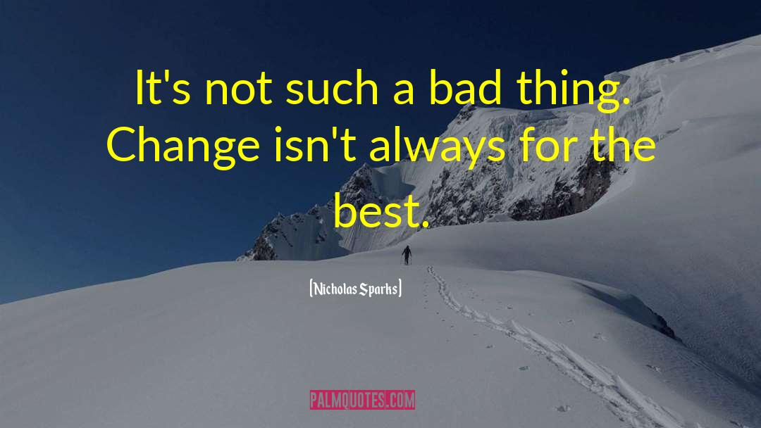 Nicholas Sparks Quotes: It's not such a bad