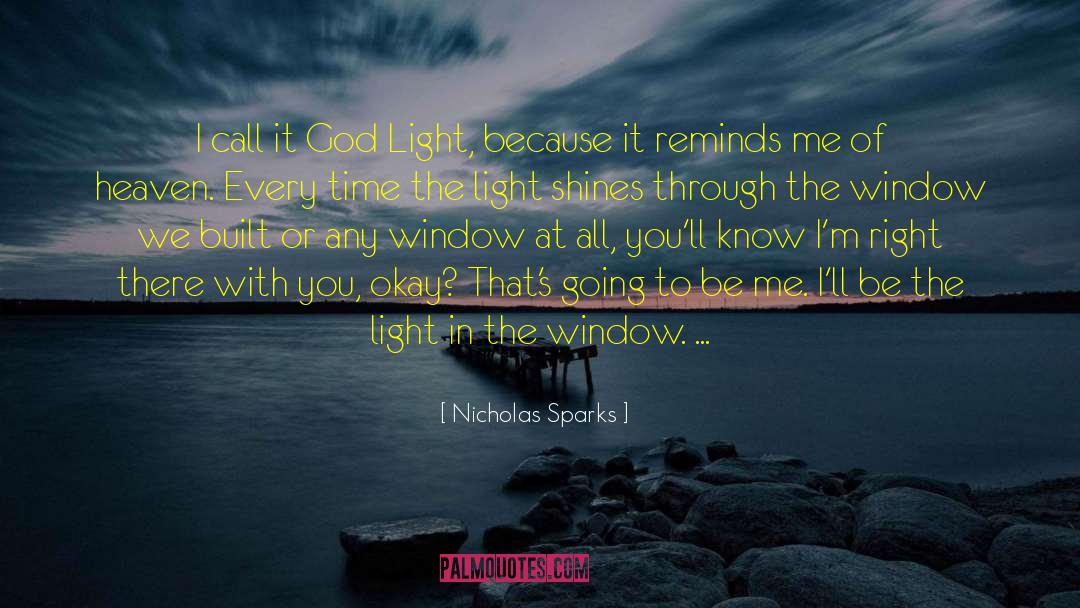 Nicholas Sparks Quotes: I call it God Light,