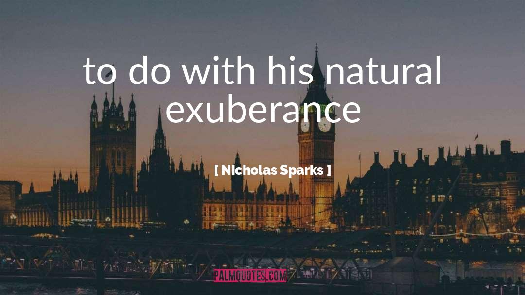 Nicholas Sparks Quotes: to do with his natural