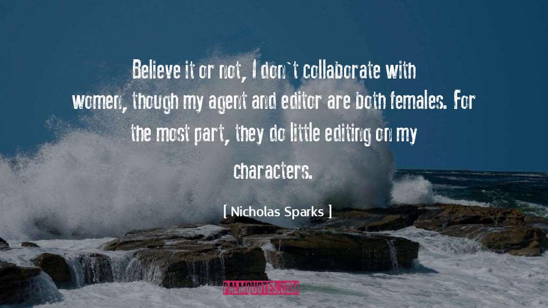 Nicholas Sparks Quotes: Believe it or not, I