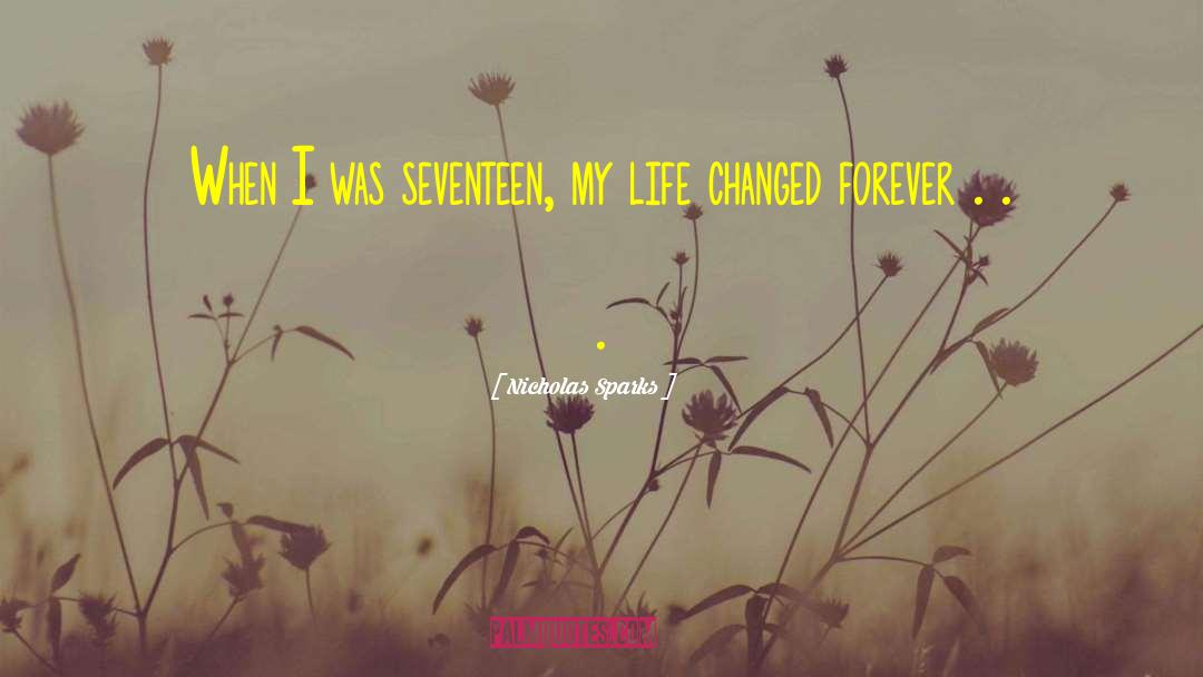 Nicholas Sparks Quotes: When I was seventeen, my