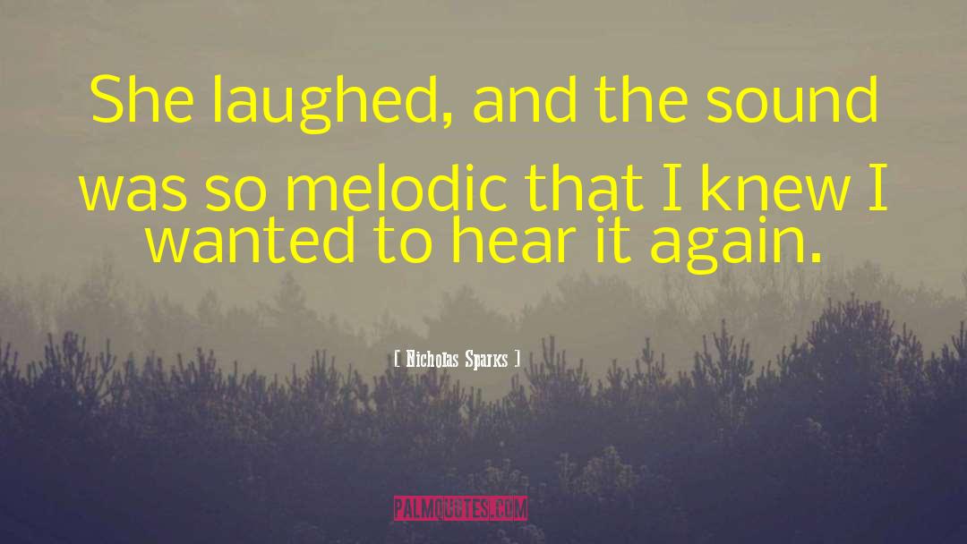 Nicholas Sparks Quotes: She laughed, and the sound