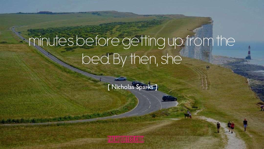 Nicholas Sparks Quotes: minutes before getting up from