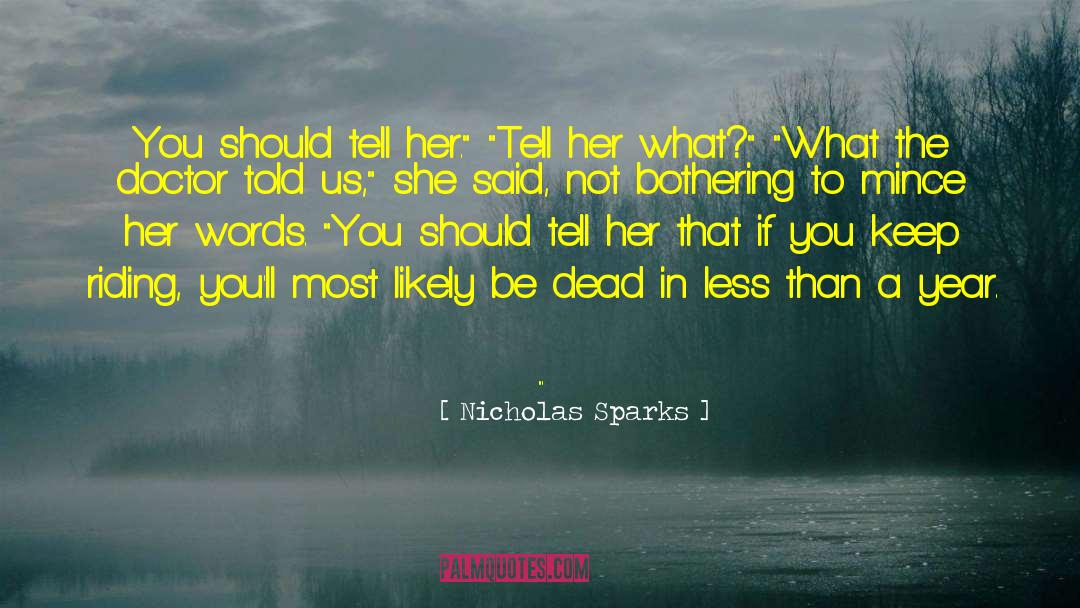 Nicholas Sparks Quotes: You should tell her.