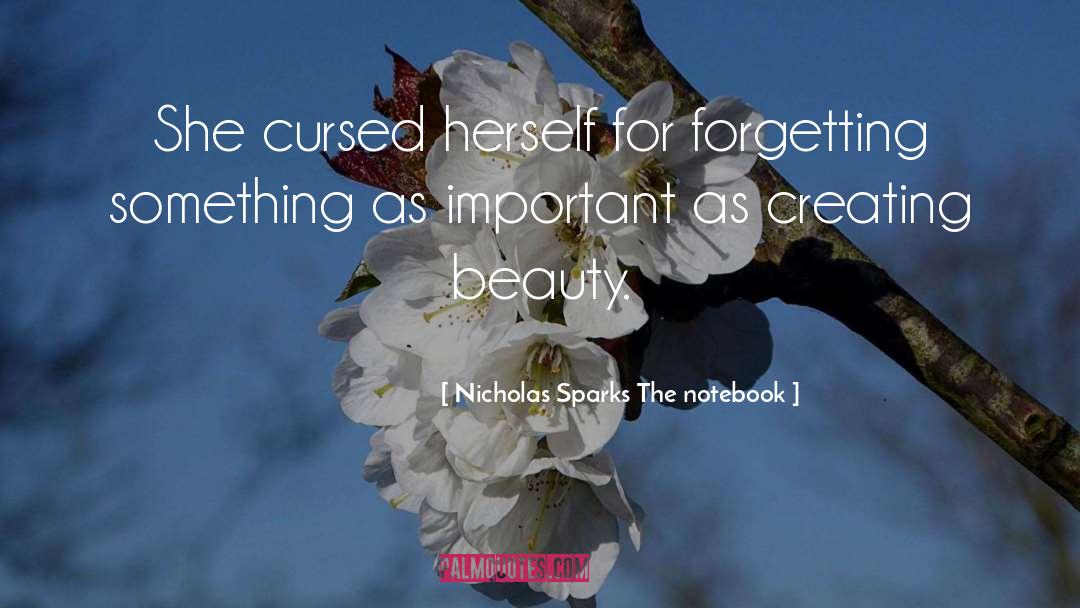 Nicholas Sparks The Notebook Quotes: She cursed herself for forgetting