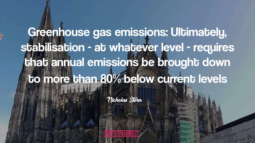 Nicholas Stern Quotes: Greenhouse gas emissions: Ultimately, stabilisation