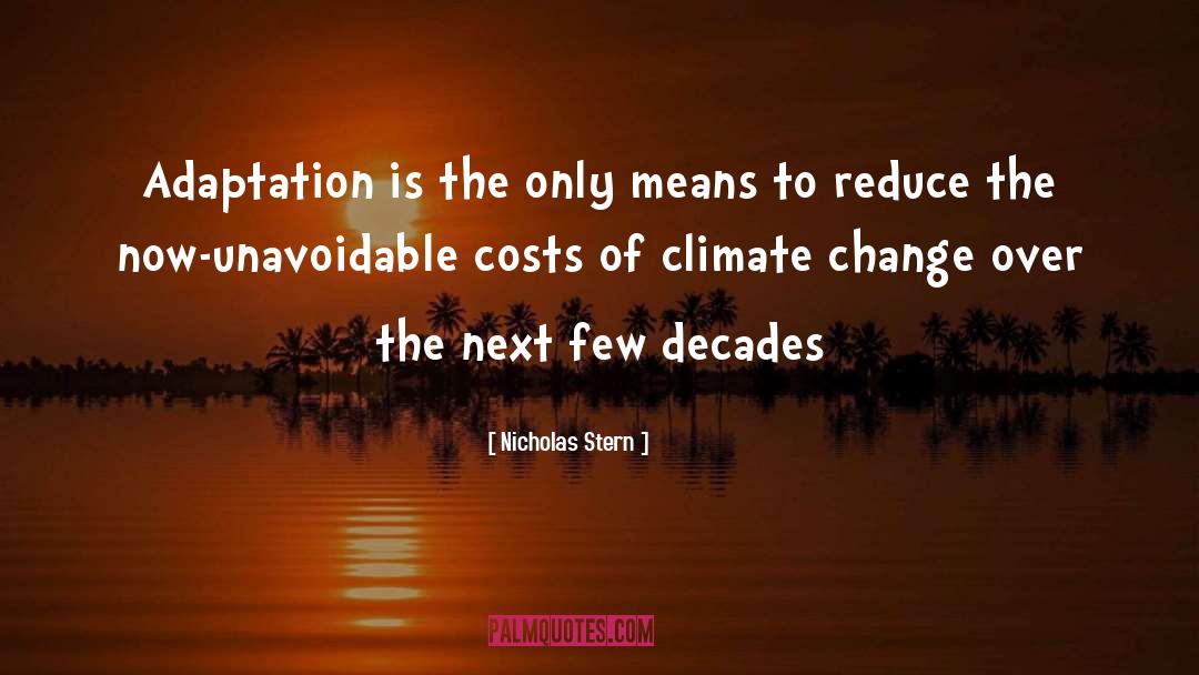 Nicholas Stern Quotes: Adaptation is the only means