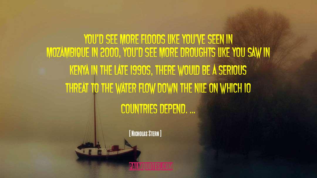 Nicholas Stern Quotes: You'd see more floods like