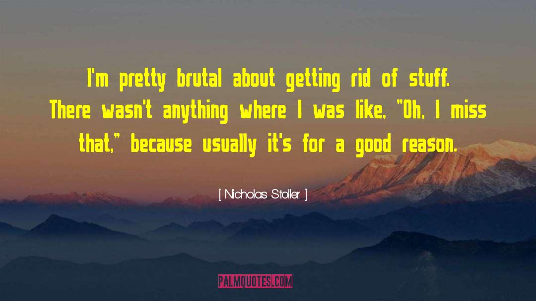 Nicholas Stoller Quotes: I'm pretty brutal about getting
