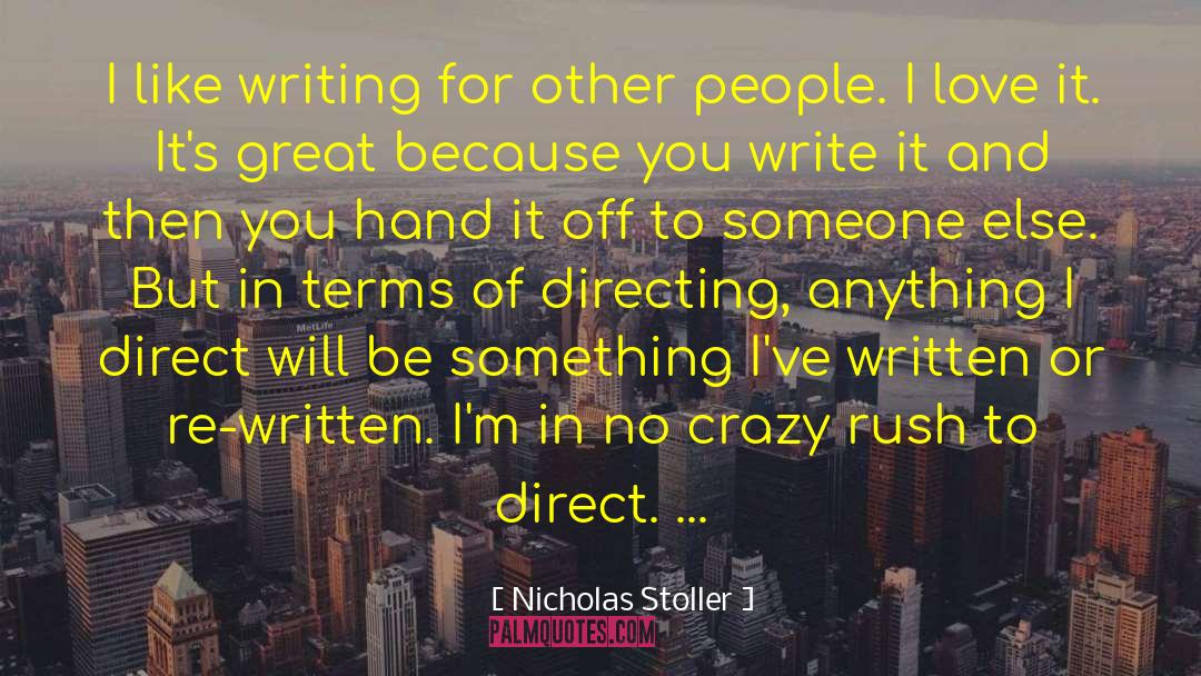 Nicholas Stoller Quotes: I like writing for other