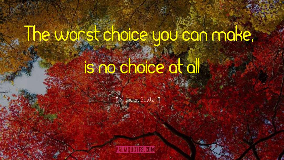 Nicholas Stoller Quotes: The worst choice you can