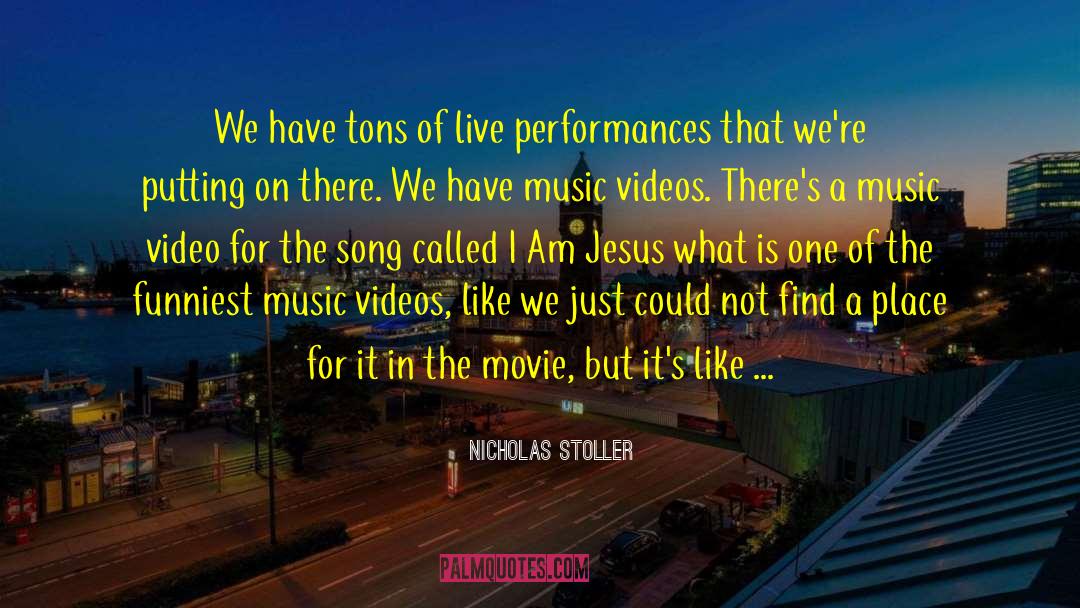 Nicholas Stoller Quotes: We have tons of live