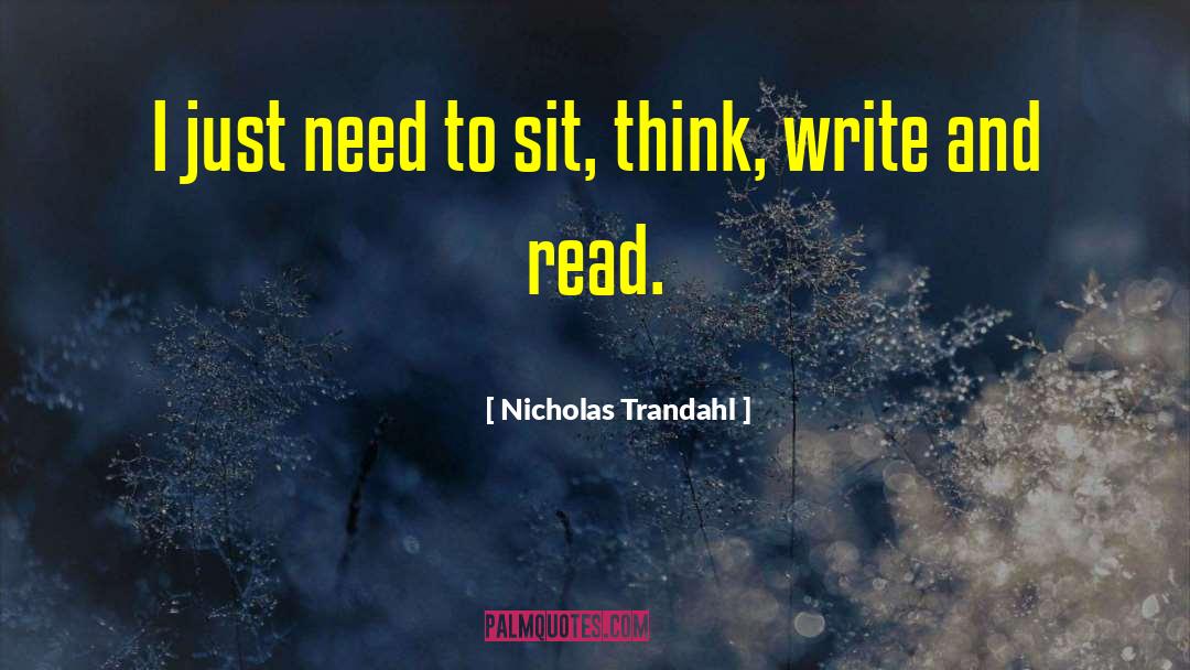 Nicholas Trandahl Quotes: I just need to sit,