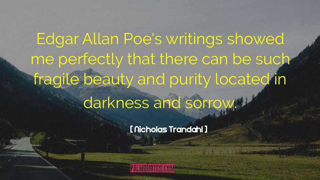Nicholas Trandahl Quotes: Edgar Allan Poe's writings showed