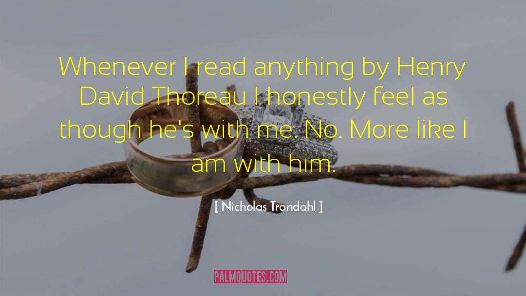Nicholas Trandahl Quotes: Whenever I read anything by