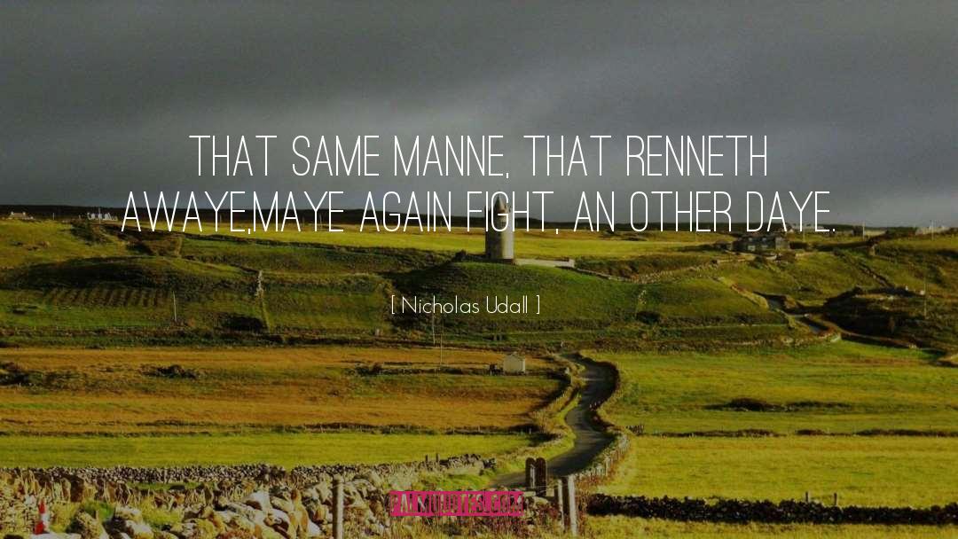 Nicholas Udall Quotes: That same manne, that renneth