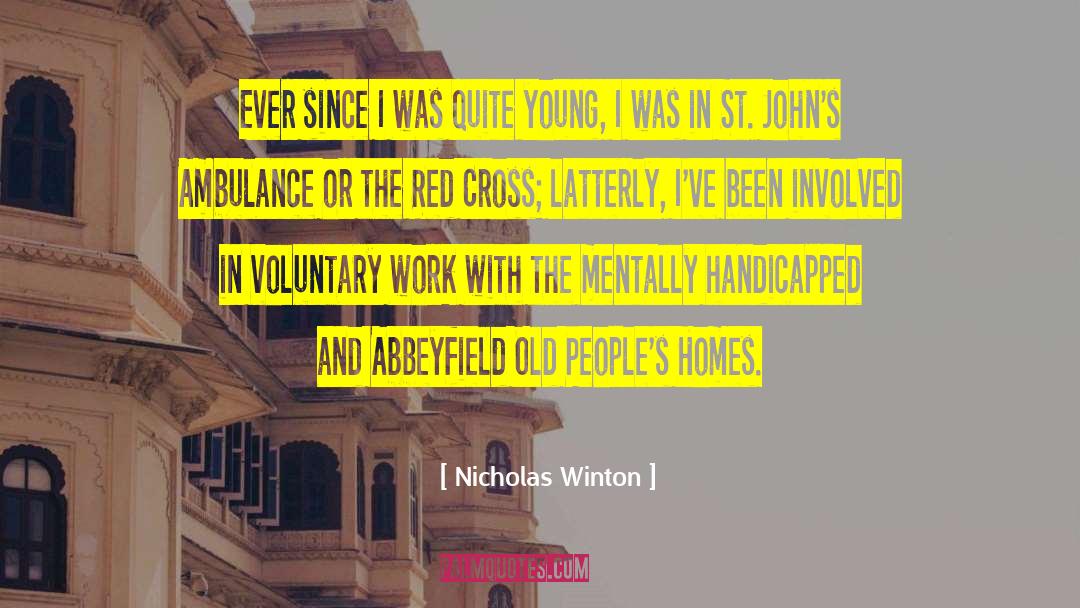 Nicholas Winton Quotes: Ever since I was quite