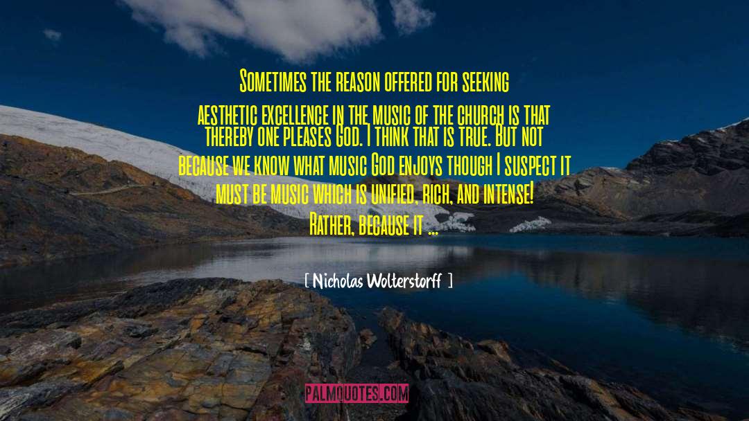 Nicholas Wolterstorff Quotes: Sometimes the reason offered for