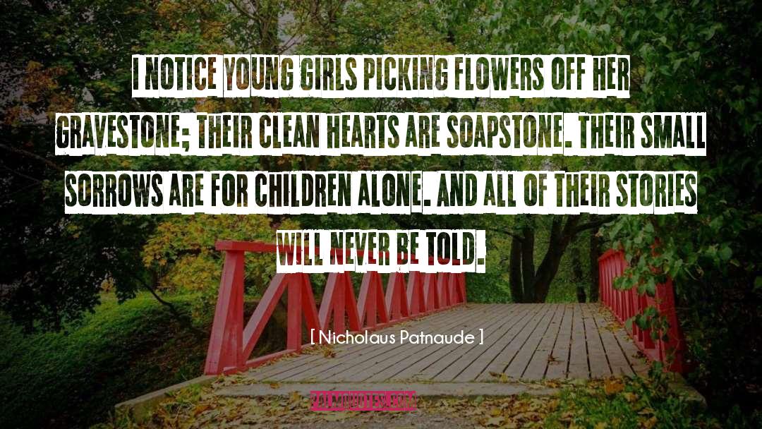 Nicholaus Patnaude Quotes: I notice young girls picking