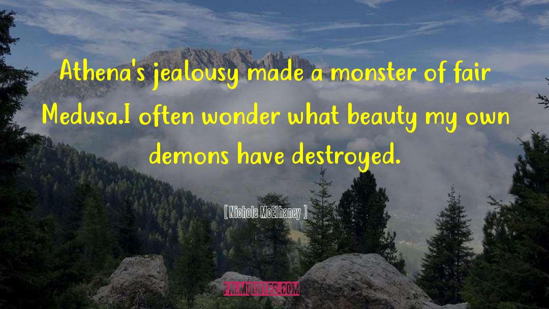 Nichole McElhaney Quotes: Athena's jealousy made a monster