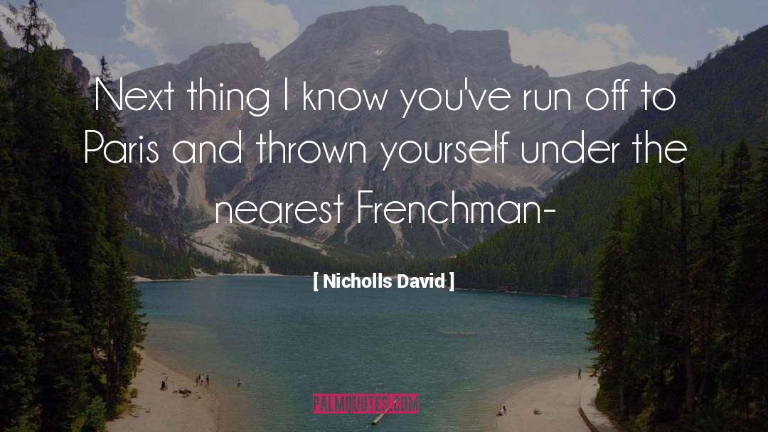 Nicholls David Quotes: Next thing I know you've