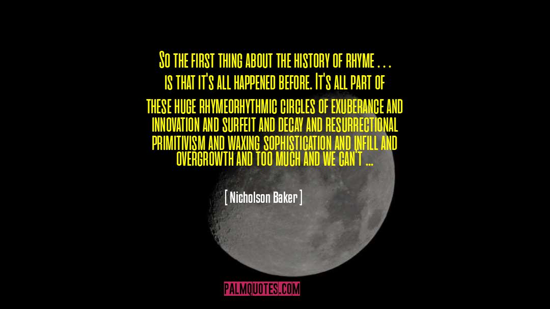 Nicholson Baker Quotes: So the first thing about