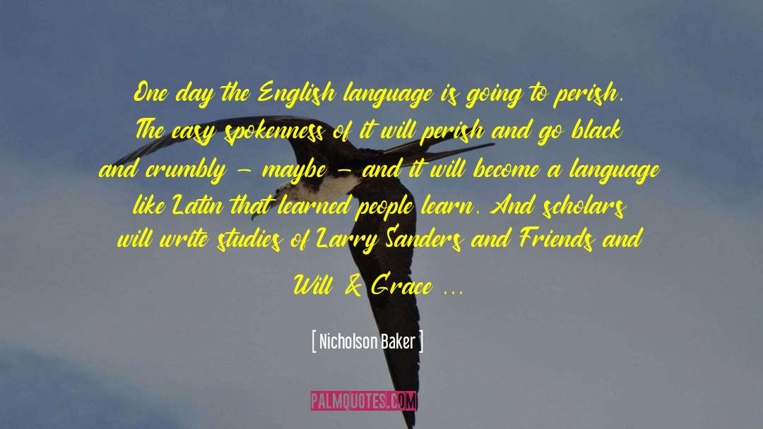 Nicholson Baker Quotes: One day the English language