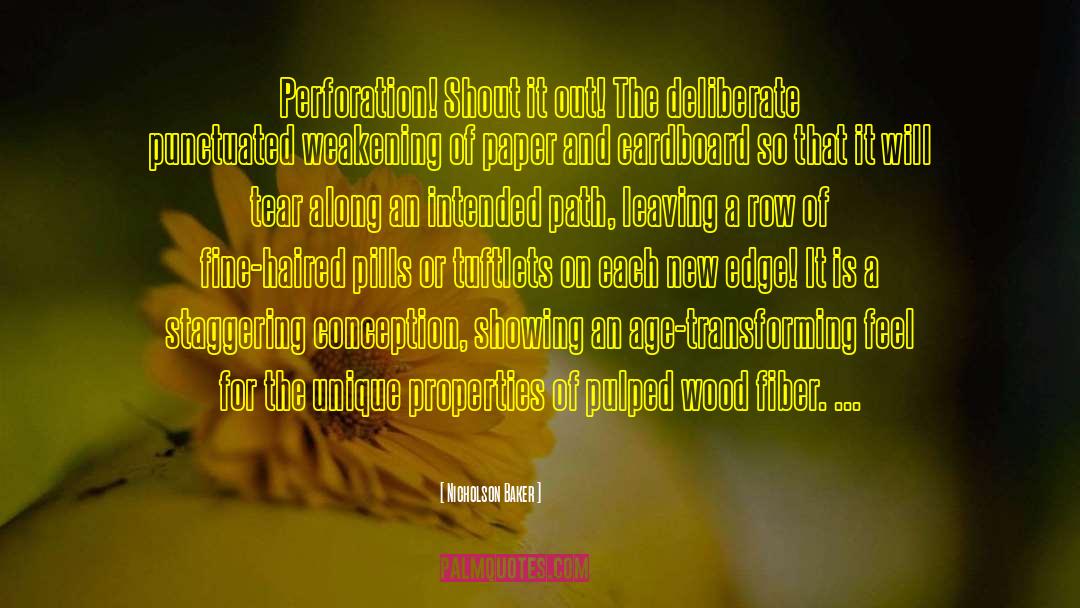 Nicholson Baker Quotes: Perforation! Shout it out! The