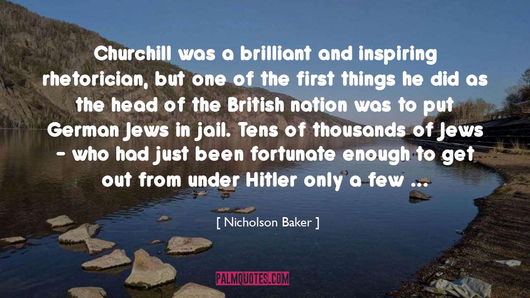 Nicholson Baker Quotes: Churchill was a brilliant and